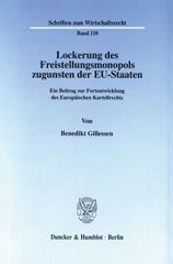 E-book, Lockerung des Freistellungsmonopols zugunsten der EU-Staaten. : Ein Beitrag zur Fortentwicklung des Europäischen Kartellrechts., Gillessen, Benedikt, Duncker & Humblot