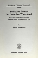 eBook, Politisches Denken im deutschen Widerstand. : Ein Beitrag zur Wirkungsgeschichte neokonservativer Ideologien 1914 - 1944., Hammersen, Nicolai, Duncker & Humblot