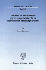 E-book, Probleme des Rechtsschutzes gegen Grundrechtseingriffe im strafrechtlichen Ermittlungsverfahren., Duncker & Humblot