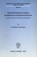 E-book, Rationale Kompetenzverteilung im Rahmen der europäischen Integration. : Ein Beitrag zur finanzwirtschaftlichen Ordnungspolitik., Duncker & Humblot