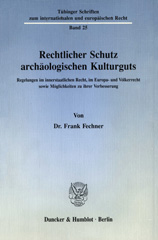 eBook, Rechtlicher Schutz archäologischen Kulturguts. : Regelungen im innerstaatlichen Recht, im Europa- und Völkerrecht sowie Möglichkeiten zu ihrer Verbesserung., Duncker & Humblot