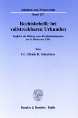 E-book, Rechtsbehelfe bei vollstreckbaren Urkunden. : Zugleich ein Beitrag zum Rechtsschutzsystem des 8. Buchs der ZPO., Schultheis, Ullrich R., Duncker & Humblot