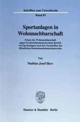 E-book, Sportanlagen in Wohnnachbarschaft. : Schutz der Wohnnachbarschaft gegen Geräuschimmissionen beim Betrieb von Sportanlagen nach den Vorschriften des öffentlichen Bundesimmissionsschutzrechts., Duncker & Humblot