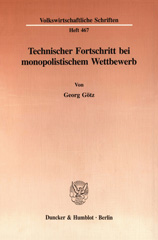 eBook, Technischer Fortschritt bei monopolistischem Wettbewerb. : Eine theoretische Analyse des Innovationsverhaltens im Chamberlinschen Modell des monopolistischen Wettbewerbs bei differenzierten Gütern., Duncker & Humblot