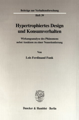 eBook, Hypertrophiertes Design und Konsumverhalten. : Wirkungsanalyse des Phänomens nebst Ansätzen zu einer Neuorientierung., Duncker & Humblot