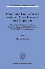 eBook, Privat- und Familienleben zwischen Menschenrecht und Migration. : Eine Untersuchung zu Bedeutung, Rechtsprechung und Möglichkeiten von Art. 8 EMRK im Ausländerrecht., Duncker & Humblot