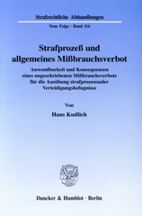 eBook, Strafprozeß und allgemeines Mißbrauchsverbot. : Anwendbarkeit und Konsequenzen eines ungeschriebenen Mißbrauchsverbots für die Ausübung strafprozessualer Verteidigungsbefugnisse., Duncker & Humblot