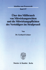 E-book, Über den Mißbrauch von Mitwirkungsrechten und die Mitwirkungspflichten des Verteidigers im Strafprozeß., Duncker & Humblot