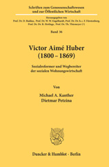 E-book, Victor Aimé Huber (1800-1869). : Sozialreformer und Wegbereiter der sozialen Wohnungswirtschaft. Hrsg. vom GdW Bundesverband deutscher Wohnungsunternehmen e. V., Duncker & Humblot