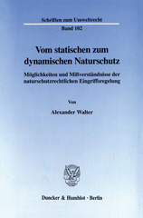 eBook, Vom statischen zum dynamischen Naturschutz. : Möglichkeiten und Mißverständnisse der naturschutzrechtlichen Eingriffsregelung., Duncker & Humblot
