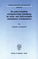 eBook, Die außerordentliche arbeitgeberseitige Kündigung bei einzel- und tarifvertraglich unkündbaren Arbeitnehmern., Duncker & Humblot