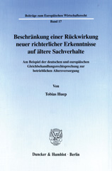 eBook, Beschränkung einer Rückwirkung neuer richterlicher Erkenntnisse auf ältere Sachverhalte. : Am Beispiel der deutschen und europäischen Gleichbehandlungsrechtsprechung zur betrieblichen Altersversorgung., Duncker & Humblot