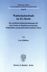 E-book, Waldschadensfonds im EG-Recht. : Die rechtlichen Rahmenbedingungen für einen Fonds zur Regulierung neuartiger Waldschäden auf gemeinschaftsrechtlicher Ebene., Duncker & Humblot