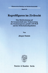 E-book, Regreßfiguren im Zivilrecht. : Eine Rückbesinnung auf die Gesamtschuld unter Neubewertung des Zessionsregresses gemäß 255 BGB und der Drittschadensliquidation., Stamm, Jürgen, Duncker & Humblot