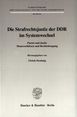eBook, Die Strafrechtsjustiz der DDR im Systemwechsel. : Partei und Justiz, Mauerschützen und Rechtsbeugung., Duncker & Humblot