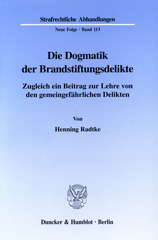 E-book, Die Dogmatik der Brandstiftungsdelikte. : Zugleich ein Beitrag zur Lehre von den gemeingefährlichen Delikten., Duncker & Humblot