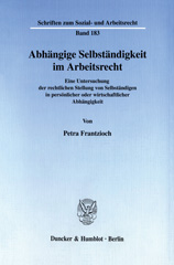 eBook, Abhängige Selbständigkeit im Arbeitsrecht. : Eine Untersuchung der rechtlichen Stellung von Selbständigen in persönlicher oder wirtschaftlicher Abhängigkeit., Duncker & Humblot