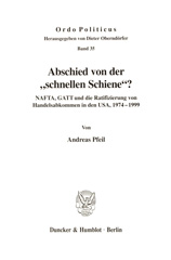 E-book, Abschied von der "schnellen Schiene"? : NAFTA, GATT und die Ratifizierung von Handelsabkommen in den USA, 1974-1999., Duncker & Humblot