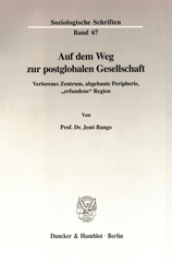 E-book, Auf dem Weg zur postglobalen Gesellschaft. : Verlorenes Zentrum, abgebaute Peripherie, "erfundene" Region., Duncker & Humblot