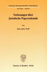 eBook, Vorlesungen über Juristische Papyruskunde : gehalten an der Rechtswissenschaftlichen Fakultät der Albert-Ludwigs-Universität Freiburg im Wintersemester 1967-68 und Sommersemester 1968. Mit einem Vorwort und einer Würdigung hrsg. von Joseph Georg Wolf., Wolff, Hans Julius, Duncker & Humblot