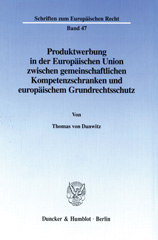 E-book, Produktwerbung in der Europäischen Union zwischen gemeinschaftlichen Kompetenzschranken und europäischem Grundrechtsschutz. : Zum Rechtsschutz gegen das vorgeschlagene Verbot direkter und indirekter Tabakwerbung in Europa., Duncker & Humblot