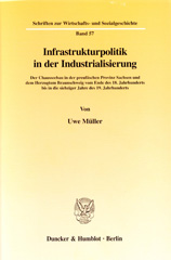 eBook, Infrastrukturpolitik in der Industrialisierung. : Der Chausseebau in der preußischen Provinz Sachsen und dem Herzogtum Braunschweig vom Ende des 18. Jahrhunderts bis in die siebziger Jahre des 19. Jahrhunderts., Duncker & Humblot