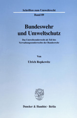 eBook, Bundeswehr und Umweltschutz. : Das Umweltsonderrecht als Teil des Verwaltungssonderrechts der Bundeswehr., Repkewitz, Ulrich, Duncker & Humblot