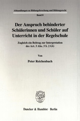 E-book, Der Anspruch behinderter Schülerinnen und Schüler auf Unterricht in der Regelschule. : Zugleich ein Beitrag zur Interpretation des Art. 3 Abs. 3 S. 2 GG., Duncker & Humblot