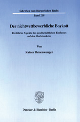 E-book, Der nichtwettbewerbliche Boykott. : Rechtliche Aspekte des gesellschaftlichen Einflusses auf den Marktverkehr., Duncker & Humblot