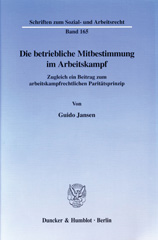 E-book, Die betriebliche Mitbestimmung im Arbeitskampf. : Zugleich ein Beitrag zum arbeitskampfrechtlichen Paritätsprinzip., Duncker & Humblot