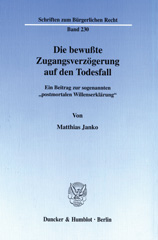 E-book, Die bewußte Zugangsverzögerung auf den Todesfall. : Ein Beitrag zur sogenannten "postmortalen Willenserklärung"., Janko, Matthias, Duncker & Humblot