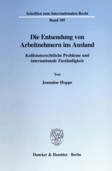 E-book, Die Entsendung von Arbeitnehmern ins Ausland. : Kollisionsrechtliche Probleme und internationale Zuständigkeit. Eine Untersuchung anhand praktischer Vertragsgestaltungen., Duncker & Humblot