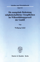 E-book, Die mangelnde Bedeutung mitgliedschaftlicher Treupflichten im Willensbildungsprozeß der GmbH., Duncker & Humblot