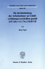 E-book, Die Rechtsbindung der Arbeitnehmer an Unfallverhütungsvorschriften gemäß 15 Abs. 1 S. 1 Nr. 2 SGB VII., Duncker & Humblot