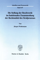 eBook, Die Stellung der Beschwerde im funktionalen Zusammenhang der Rechtsmittel des Strafprozesses., Duncker & Humblot