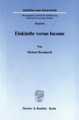 E-book, Einkünfte versus Income. : Eine systemvergleichende und wertende Betrachtung des deutschen Einkünftebegriffs und dessen US-amerikanischen Synonyms, insbesondere dargestellt am Beispiel der Vermietung und Verpachtung von Wohnimmobilien., Duncker & Humblot