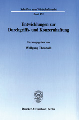 eBook, Entwicklungen zur Durchgriffs- und Konzernhaftung. : Tagungsbeiträge eines Symposions des Vereins für Wirtschaftsrecht und Rechtssoziologie Berlin und Gießen e. V., veranstaltet am 5. Mai 2000 in Gießen., Duncker & Humblot