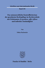 E-book, Das unionsrechtliche Kontrollkriterium der geordneten Rechtspflege im Rechtsverkehr mit Drittstaaten : lis pendens, effet réflexe' und indirekte Zuständigkeit., Duncker & Humblot