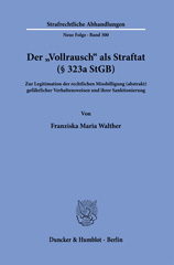 eBook, Der "Vollrausch" als Straftat (323a StGB). : Zur Legitimation der rechtlichen Missbilligung (abstrakt) gefährlicher Verhaltensweisen und ihrer Sanktionierung., Duncker & Humblot