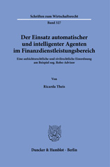 E-book, Der Einsatz automatischer und intelligenter Agenten im Finanzdienstleistungsbereich. : Eine aufsichtsrechtliche und zivilrechtliche Einordnung am Beispiel sog. Robo-Advisor., Duncker & Humblot