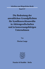 E-book, Die Bedeutung der anwaltlichen Grundpflichten für Syndikusrechtsanwälte in Aktiengesellschaften und in konzernangehörigen Unternehmen., Lange, Florian, Duncker & Humblot