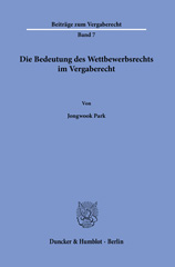 E-book, Die Bedeutung des Wettbewerbsrechts im Vergaberecht., Park, Jongwook, Duncker & Humblot