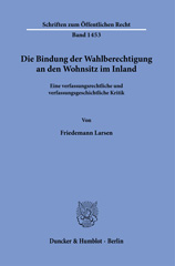 eBook, Die Bindung der Wahlberechtigung an den Wohnsitz im Inland. : Eine verfassungsrechtliche und verfassungsgeschichtliche Kritik., Duncker & Humblot