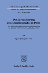 E-book, Die Europäisierung des Mediationsrechts in Polen. : Eine rechtsvergleichende Untersuchung der Umsetzung der Richtlinie 2008-52-EG in Deutschland und Polen., Krysztopowicz, Agnieszka, Duncker & Humblot