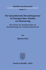 E-book, Die interpolierende Betrachtungsweise als lastengerechtes Absehen von Besteuerung. : Eine Analyse der Zusammenschau von Steuerbefreiungen im Grunderwerbsteuerrecht., Duncker & Humblot