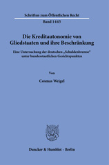 E-book, Die Kreditautonomie von Gliedstaaten und ihre Beschränkung. : Eine Untersuchung der deutschen "Schuldenbremse" unter bundesstaatlichen Gesichtspunkten., Duncker & Humblot