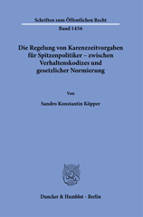 E-book, Die Regelung von Karenzzeitvorgaben für Spitzenpolitiker - zwischen Verhaltenskodizes und gesetzlicher Normierung., Köpper, Sandro Konstantin, Duncker & Humblot