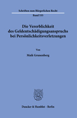 E-book, Die Vererblichkeit des Geldentschädigungsanspruchs bei Persönlichkeitsverletzungen., Grunenberg, Maik, Duncker & Humblot