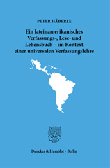 E-book, Ein lateinamerikanisches Verfassungs-, Lese- und Lebensbuch - im Kontext einer universalen Verfassungslehre., Duncker & Humblot