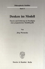 E-book, Denken im Modell. : Theorie und Erfahrung im Paradigma eines pragmatischen Modellbegriffs., Wernecke, Jörg, Duncker & Humblot